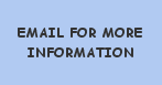 EMAIL FOR MORE INFORMATION
